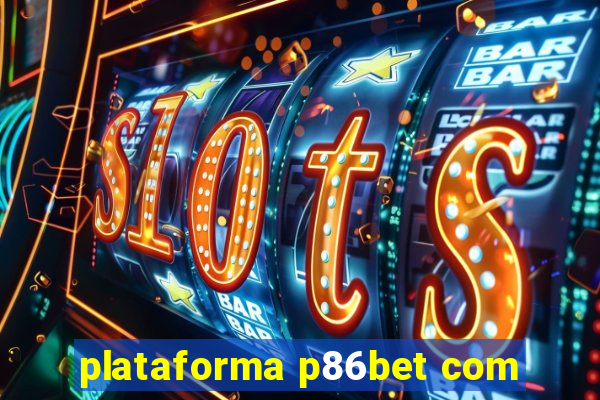 plataforma p86bet com